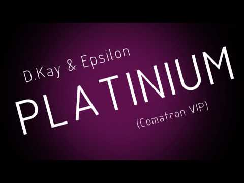 D.Kay & Epsilon - Platinum (Comatron VIP)
