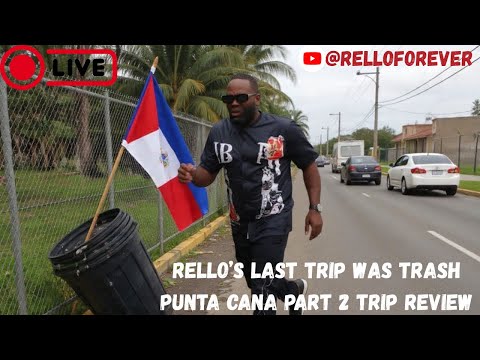 RELLO’S LAST TRIP WAS TRASH: PUNTA CANA PART 2 TRIP REVIEW