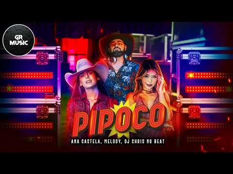 DJ CHRIS NO BEAT | ANA CASTELA | MELODY - PIPOCO