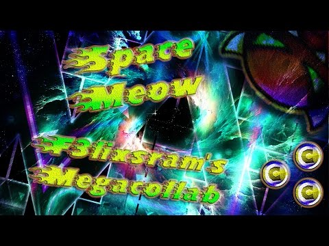 Geometry Dash [DEMON] - "Space Meow" (F3lixsram's Megacollab) [3 Coins]