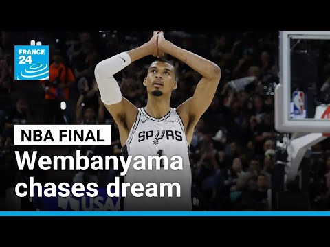 Wembanyama chases NBA dream ahead of Spurs-Nicks final