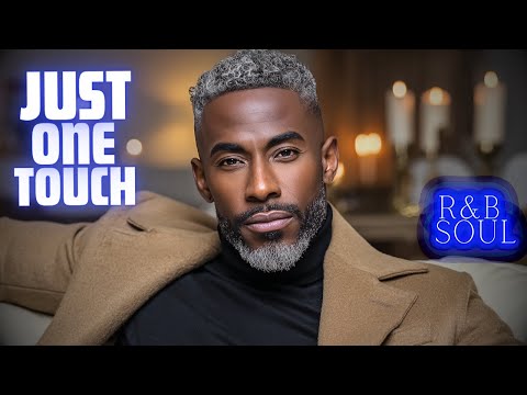 Just One Touch | Romantic Relaxing R&B Soul for Love, Desire & Late Nights
