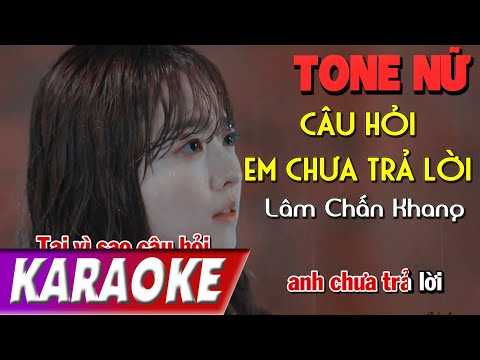 TONE NỮ | Câu Hỏi Em Chưa Trả Lời BEATCHUAN | Lâm Chấn Khang | Karaoke Lợi Nguyễn
