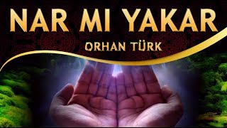 İlahi - Orhan Türk - Nar mı Yakar İbrahim'i (Aleyhisselâm)