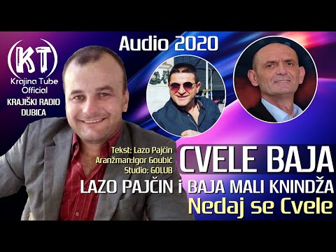 Baja Cvele , Lazo Pajčin i Baja Mali Knindža - Ne daj se Cvele (Audio 2020)