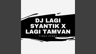 Download lagu DJ LAGI SYANTIK X LAGI TAMVAN mp3 Download lagu DJ LAGI SYANTIK X LAGI TAMVAN mp3