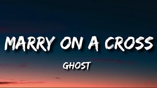 Download lagu Ghost - Marry On A Cross (Lyrics) mp3