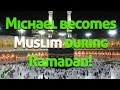 Michael becomes Muslim during Ramadan 2015 ...