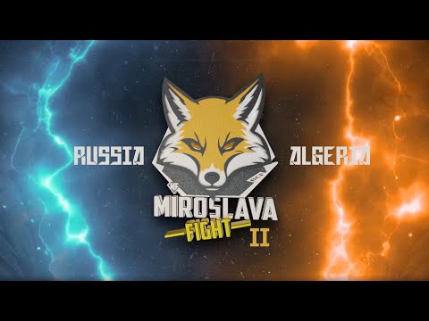 Miroslava Fight II: Russia VS Algeria