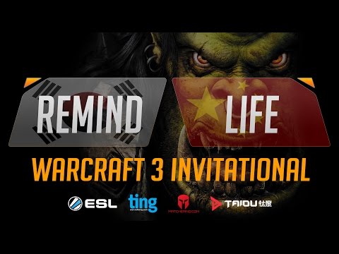 WC3 - Remind vs. Life - Ting Warcraft Invitational - Group C - Upper Bracket Final