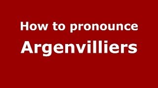 How to pronounce Argenvilliers