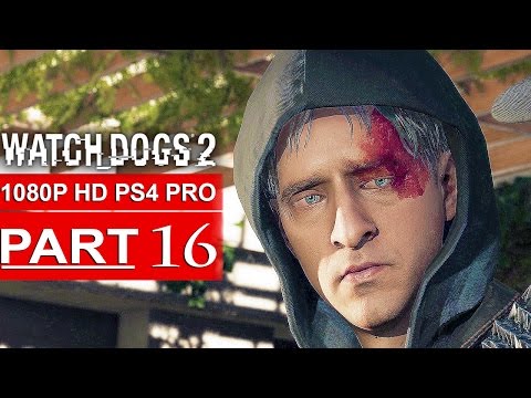 WATCH DOGS 2 Gameplay Walkthrough Part 16 [1080p HD PS4 PRO] - No Commentary (FULL GAME)