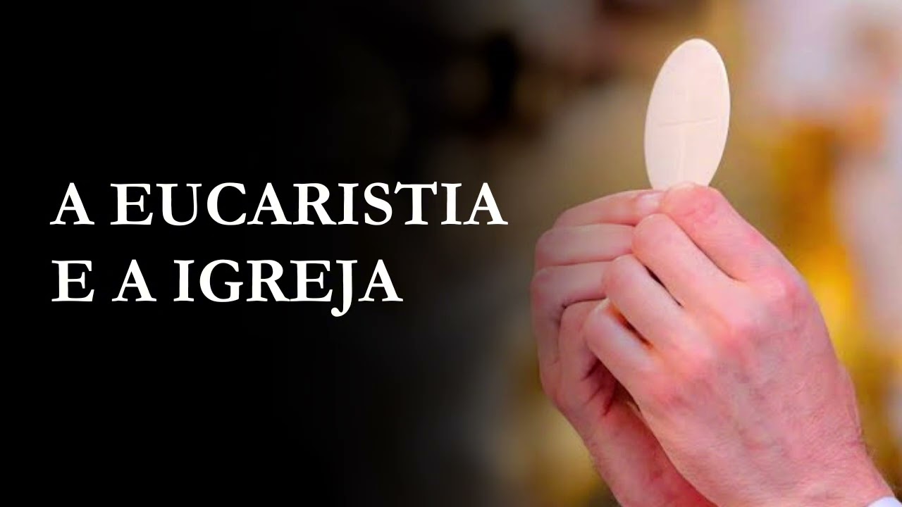 A EUCARISTIA E A IGREJA – Homilia – Semana Eucarística (2024)