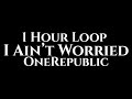 OneRepublic - I Ain’t Worried (1 Hour Loop) From “Top Gun: Maverick”