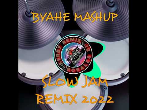 BYAHE MASHUP SLOW JAM REMIX DJ KERBY 2022