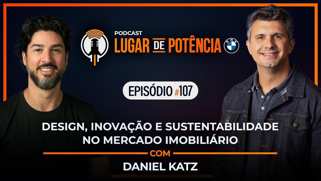 Design, Inovação e Sustentabilidade no Mercado Imobiliário - com Daniel Katz
