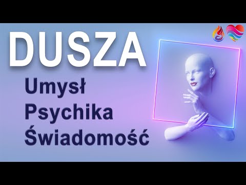 Czym jest dusza, umysł, psychika i świadomość? Tajemnica Ludzkiej Istoty odkryta.