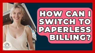 How Can I Switch To Paperless Billing - Minimalist Home Life