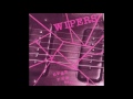 Wipers - No One Wants An Alien