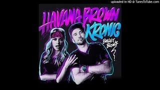 Havana Brown &amp;amp; Kronic - Bullet Blowz (Original Mix)
