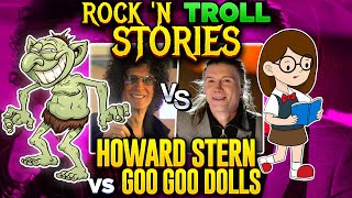 Howard Stern vs Goo Goo Dolls - Troll Documentary Goo Goo Dolls Music Review Howard Stern is a Dick