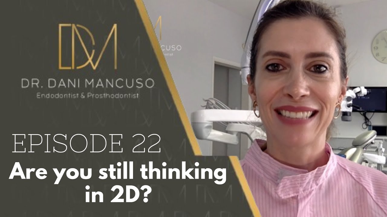 The Diary of an Endodontist - Episode 22 - Are you still thinking in 2D?