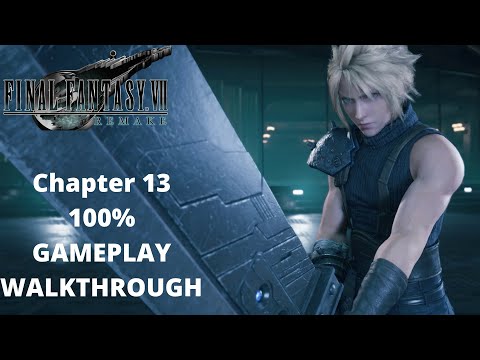 FINAL FANTASY 7 REMAKE - Chapter 13 - Gameplay Walkthrough - 100% All Completion