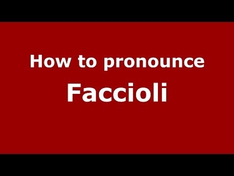 How to pronounce Faccioli