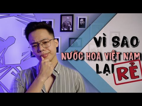 Vì Sao Nước Hoa Ở Việt Nam Rẻ Như Vậy ?!! | Kiên Fragrance