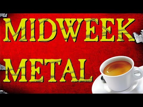 Midweek Metal Episode 67 - Band Interviews, Tea & Trying New Things