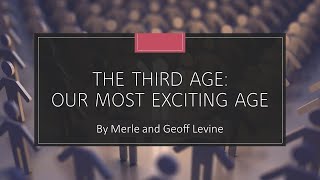The Third Age - Our Most Exciting Age by Merle and Geoff Levine