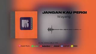 Download lagu Wayang - Jangan Kau Pergi mp3