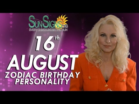 August 16th Zodiac Horoscope Birthday Personality - Leo - Part 2