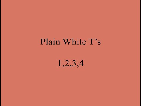 1, 2, 3, 4 - Plain White T's