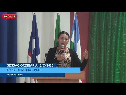  SESSÃO DIA 18/03/2026 – PRONUNCIAMENTO DA VEREADORA OZZY OLIVEIRA