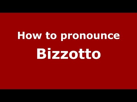 How to pronounce Bizzotto