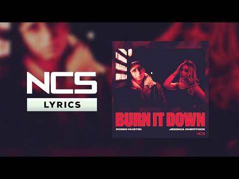 Robin Hustin & Jessica Chertock - Burn it Down [NCS Lyrics]