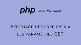 [PSF 17] Affichage des erreurs via les paramètres GET — PHP Sans Framework