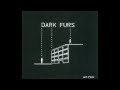 DARK FURS - 1984 