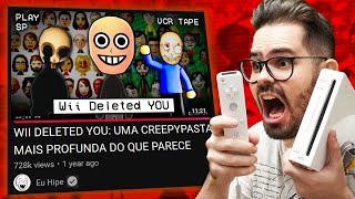 Wii Deleted You: Uma Creepypasta mais Profunda do que Parece (Pai Troll)