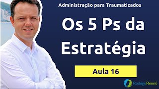 Os 5 Ps da Estratégia - Conceitos Básicos de Estratégia Organizacional