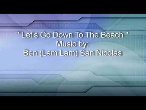 Ben (Lam Lam) San Nicolas - Let's Go Down To The Beach