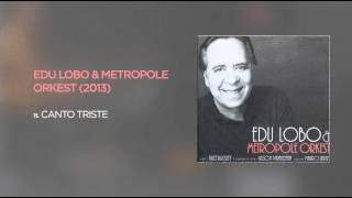 Edu Lobo & Metropole Orkest - Canto Triste