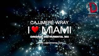 Cajjmere Wray - I Love Miami (Original Instrumental Mix) [OUT NOW!!] HD Preview