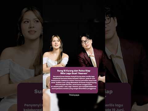 Sung Si Kyung dan Raisa Siap Rilis Lagu Duet &lsquo;Heaven&rsquo; #sungsikyung #raisa #kpop