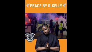 🕊️🕊️🙏🏽✊🏽PEACE BY R.KELLY✊🏽🙏🏽🕊️🕊️