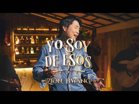 Yo Soy de Esos - Zion Hwang