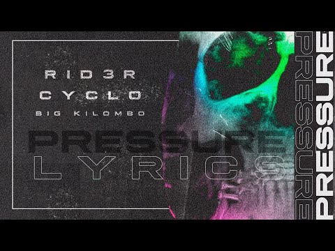 RID3R, CYCLO - Pressure (Prod. @Big Kilombo Beats) [Lyrics]