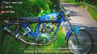 Download lagu Story wa 🎵Tipe X - salam rindu (TOP TRKN) mp3
