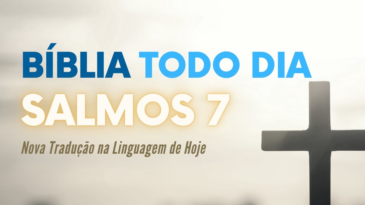 Watch Now SALMOS 7 - Lendo a Bíblia Todo Dia - NTLH Nova Tradução na Linguagem de Hoje SALMOS 7 - Lendo a Bíblia Todo Dia - NTLH Nova Tradução na Linguagem de Hoje